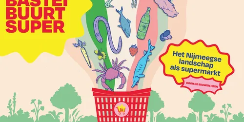 De Bastei Buurtsuper. Het Nijmeegse landschap als supermarkt