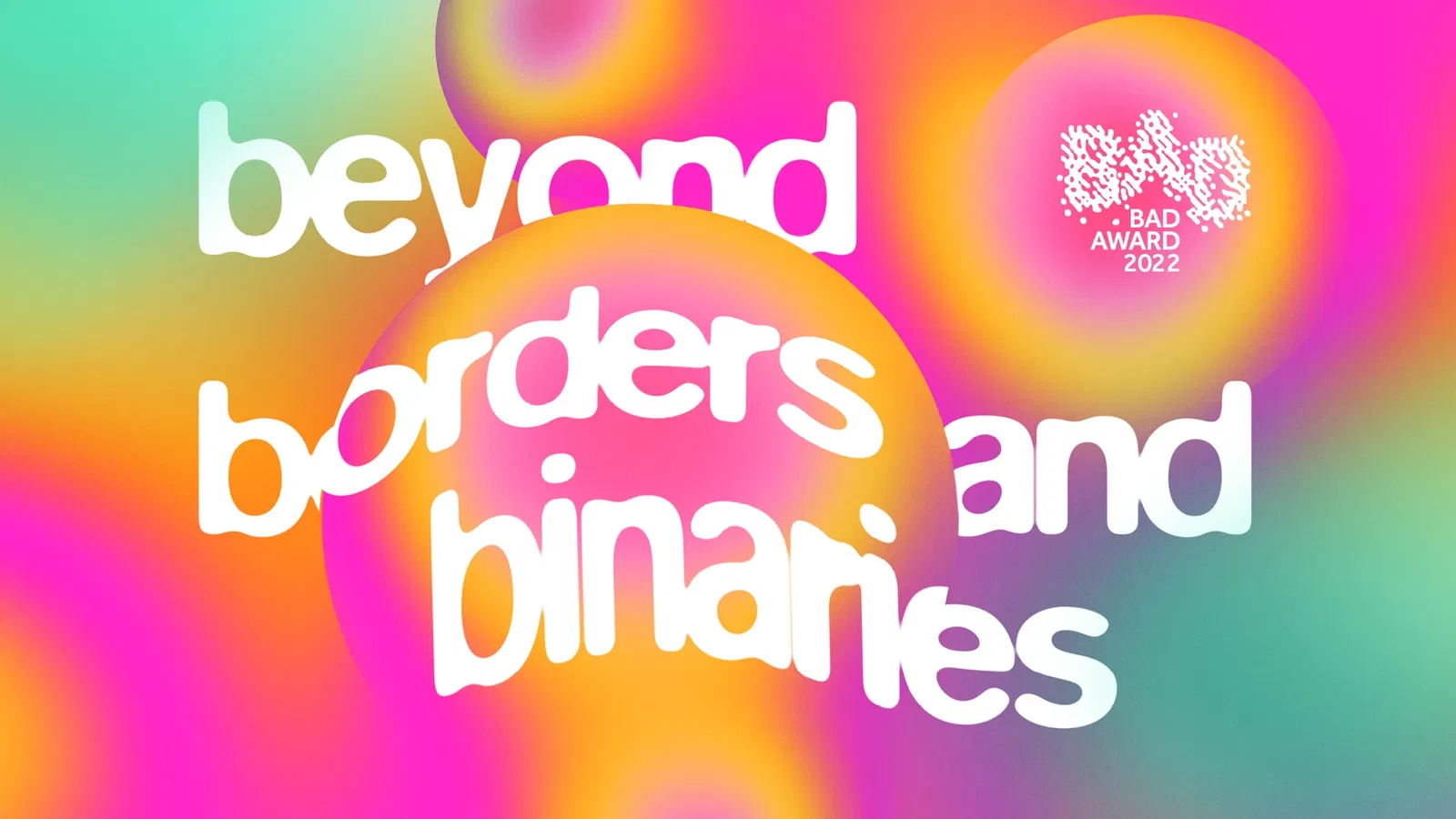 Beyond Borders and Binaries