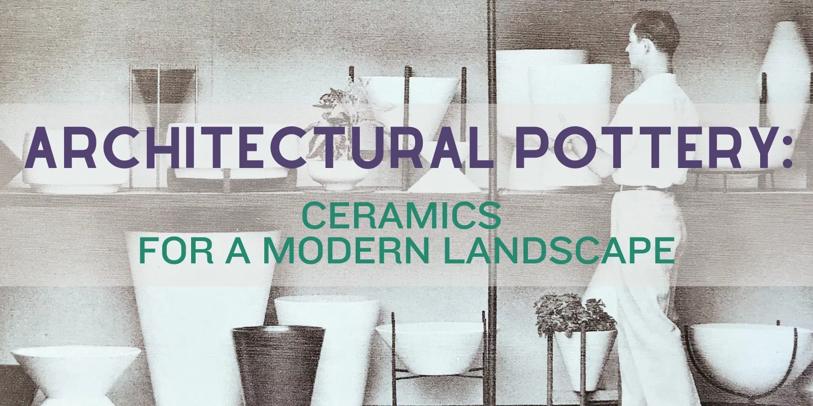 Architectural Pottery: Ceramics for a Modern Landscape