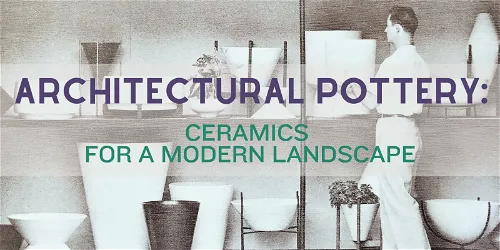 Architectural Pottery: Ceramics for a Modern Landscape