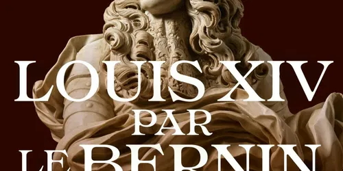 Le génie et la majesté : Louis XIV par le Bernin