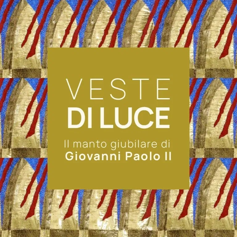 Un abito di luce: Il manto del Giubileo di Giovanni Paolo II