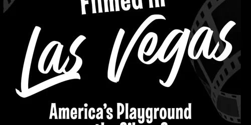 Filmed in Las Vegas: Americaโs Playground on the Silver Screen