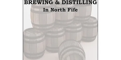 BREWING AND DISTILLING IN NORTH FIFE