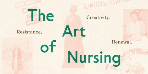 The Art of Nursing: Resistance, Creativity, Renewal