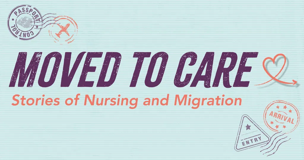 Moved to Care: Stories of nursing and migration