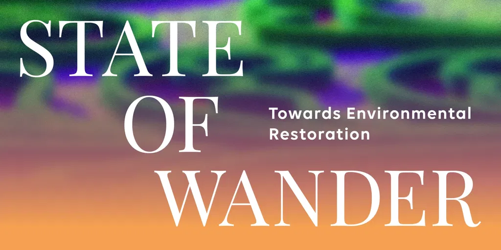 State of Wander – Towards Environmental Restoration