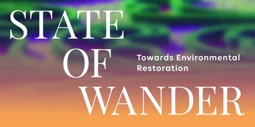 State of Wander โ Towards Environmental Restoration