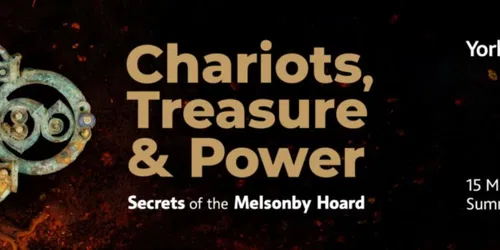 Chariots, Treasure and Power: Secrets of the Melsonby Hoard