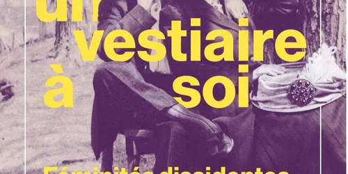 Un vestiaire à soi. Féminités dissidentes au 19e siècle