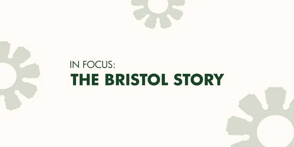 In Focus: The Bristol Story
